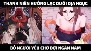 Thanh Niên Hưởng Lạc Dưới Địa Ngục Bỏ Người Yêu Chờ Đợi Ngàn Năm | Trà Sữa Review