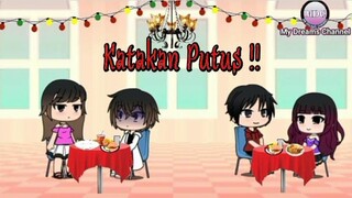 Katakan Putus!!😒 ||Gacha Life||