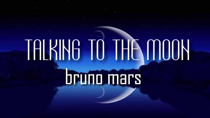 TALKING TO THE MOON [LYRICS] bruno mars