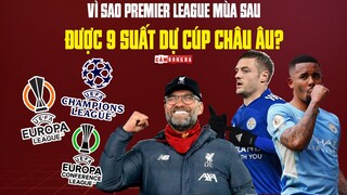 Vì sao PREMIER LEAGUE MÙA SAU có thể được 9 SUẤT dự cúp ChâuÂu?