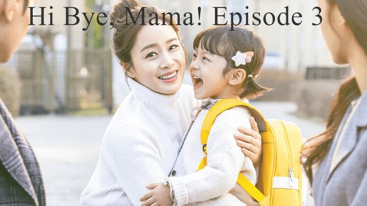 Hi Bye, Mama! Episode 3