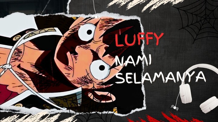 LUFFY NAMI SELAMANYA (AMV ONE PIECE)