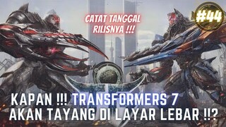 KAPAN !!! FILM TRANSFORMERS 7 AKAN TAYANG DILAYAR LEBAR !? #44