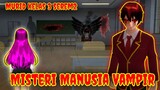 Misteri Menusia Vampir || Ternyata Ada Vampir Di Kelas 3 - Sakura School Simulator