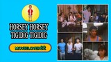 HORSEY HORSEY TIGIDIG TIGIDIG