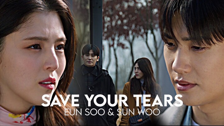 Save Your Tears | Eun soo ✘ Sun woo