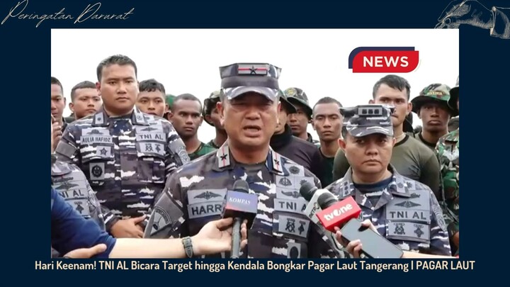 Hari ke-Enam TNI bicara soal target bongkar pagar laut