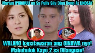 SUKDULAN na ang GALIT!MARIAN RIVERA TULUYAN ng IPINAKULONG sina DING DONG dantes At LINDSAY de Vera!