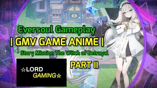 Story Mission The Witch of Betrayal Part 2| Eversoul GMV - Game Anime Android Terbaik & Terbaru!