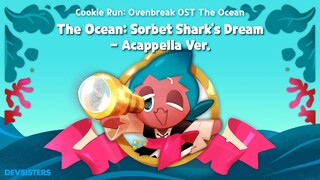 คุกกี้รัน OST : The Ocean ความฝันของฉลามเชอร์เบท (Sorbet Shark's Dream) Acappella Ver. [Official MV]