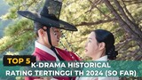 5 Drama Korea Historical dengan Rating tertinggi Tahun 2024 So Far | Rekomendasi