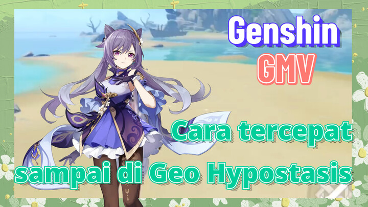 [Genshin, GMV] Cara tercepat sampai di Geo Hypostasis