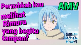 [Slime]AMV | Pernahkah kau melihat Rimuru yang begitu tampan?