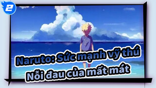 [Naruto: Sức mạnh vỹ thú] Nỗi đau của mất mát_2