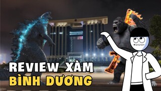 Review Xàm Tỉnh Bình Dương - Địa Lý Xàm | Tiến Sĩ Review