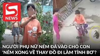 Chủ chú chó con bị hàng xóm ném đá: 'Ném xong chị về thay đồ đi làm tỉnh bơ'?