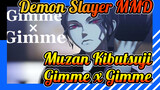 Gimme x Gimme | Muzan Kibutsuji | Demon Slayer MMD