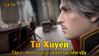 Tử Xuyên Tập 7 - Hôm nay lại có kết cục như vậy