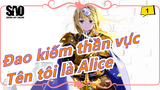 [Đao kiếm thần vực Alicization] Tên tôi là Alice - Unlasting_1