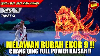 BAHKAN SEMUA TEKNIK TERKUAT DIKELUARKAN CHANG QING !! - Alur Cerita Donghua #QLJXC PART 51