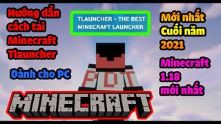 Hướng Dẫn Tải Và Cài Đặt Minecraft TLauncher Dành Cho PC Mới Nhất Cuối Năm 2021 | Minecraft Download