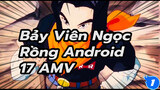 Bảy Viên Ngọc Rồng
Android 17 AMV_1