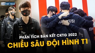 PHÂN TÍCH CHIỀU SÂU LỐI CHƠI CỦA T1 TRƯỚC THỀM BÁN KẾT CKTG 2022