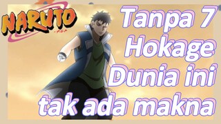 Tanpa 7 Hokage Dunia ini tak ada makna