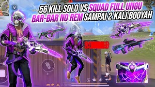 56 KILL SOLO VS SQUAD FULL UNGU !!! BAR - BAR NO REM SAMPAI 2 KALI BOOYAH 🔥🔥🔥 - FREE FIRE INDONESIA