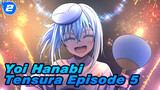 Tensura Episode 5 / Versi Lengkap + Lirik / Yoi Hanabi_2