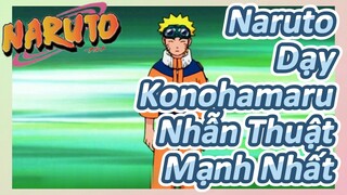 Naruto Dạy Konohamaru Nhẫn Thuật Mạnh Nhất
