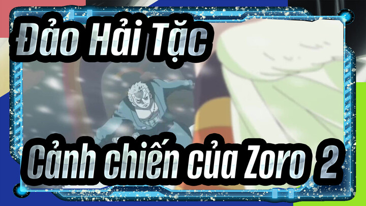 [Đảo Hải Tặc] Cảnh chiến của Zoro (1)_A