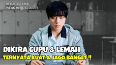 WEAK HERO CLASS 1 FULL EPISODE || ALUR CERITA BY WINFOKPOP