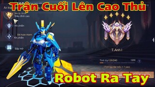 LIÊN QUÂN : Trận Cuối Lên Cao Thủ Để Triệu Vân Robot Ra Tay - Cái Kết Sẽ Ra Sao Đây ?