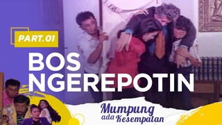 Bos Ngerepotin | Mumpung Ada Kesempatan Part 1