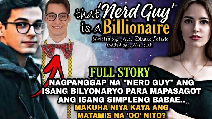 FULL STORY:NERD BILLIONAIRE. NAGPANGGAP NA 'NERD' ANG BILYONARYO PARA MAPASAGOT ANG SIMPLENG BABAE