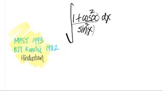 MPPET 1993 BIT Ranchi 1982 Hindusta: trig integral ∫ (1+cos^2(x)/sin^2(x) dx