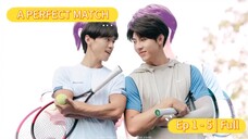 A PERFECT MATCH Ep 1-5 |Full (BL SERIES|Movie)Taiwan [Eng Sub]