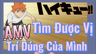 [Haikyu!!] AMV | Tìm Được Vị Trí Đúng Của Mình