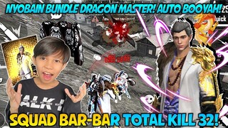 NYOBAIN BUNDLE DRAGON MASTER! AUTO RATA MUSUHNYA BARENG SQUAD BAR-BAR! TOTAL 32 KILL GILA GUYS!!