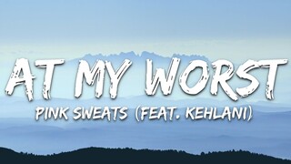 Pink Sweat$ - At My Worst (Lyrics) ft. Kehlani