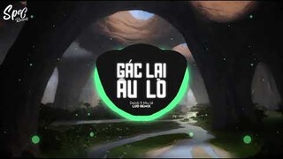 GÁC LẠI ÂU LO - DA LAB X MIU LÊ ( LUD REMIX ) Nhớ Đeo Tai Nghe | Spec Records