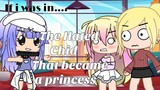 If i was in “the hated child that became a princess” ||Gacha club|| {read desc}