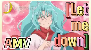 [Let me down] AMV