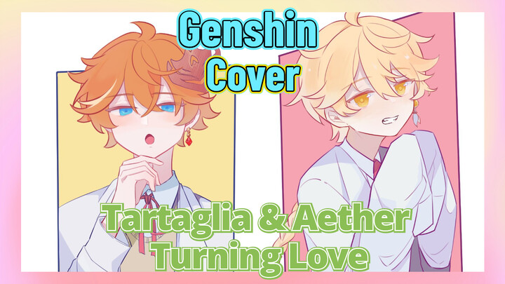 [Genshin, Cover] Tartaglia & Aether, Turning Love