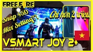 Garena Free Fire | Snap 450 trên VSmart Joy 2+ chơi Free Fire có Max Setting? VSmart Made in Vietnam