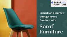 Embark on a journey through luxury furniture with Saraf Furniture | Insaraf Furniture Reviews