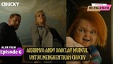 Kembalinya Sang Boneka Legenda Chucky - Alur Cerita Film Episode 6
