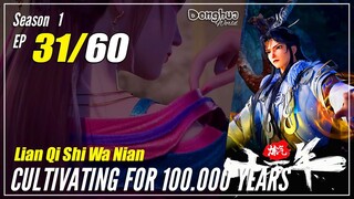 【Lan Qi Shi Wa Nian】S1 EP 31 - Cultivating For 100K Years | Multisub