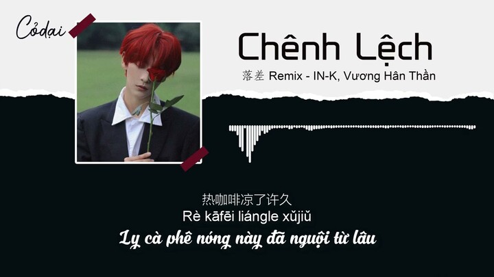 [Vietsub + Pinyin] Chênh Lệch - 落差 | Vương Hân Thần IN-K | 王忻辰